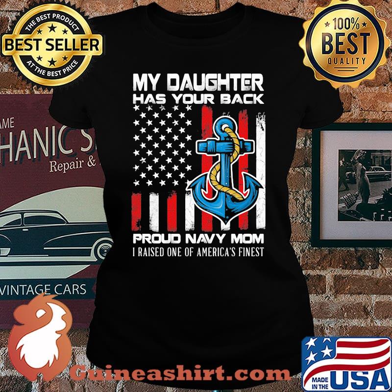 My Daughter has your back proud navy mom i raised one of america's finest Shirt Laides tee