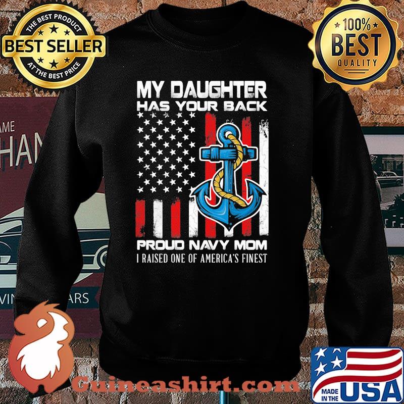 My Daughter has your back proud navy mom i raised one of america's finest Shirt Sweater