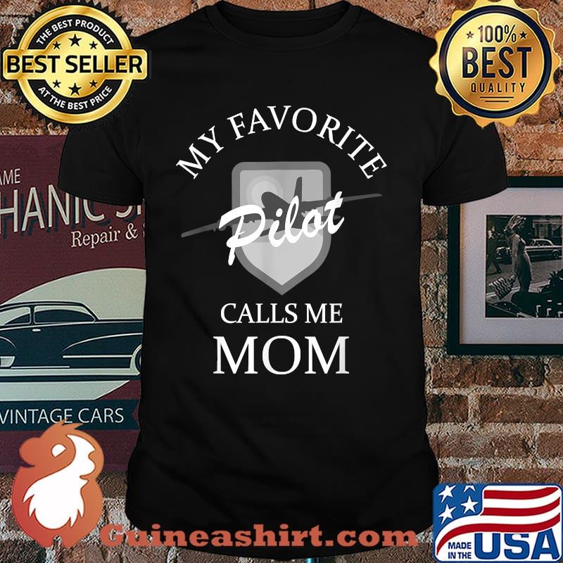 My Favorite Pilot Calls Me Mom Awesome Aeronautics T-Shirt
