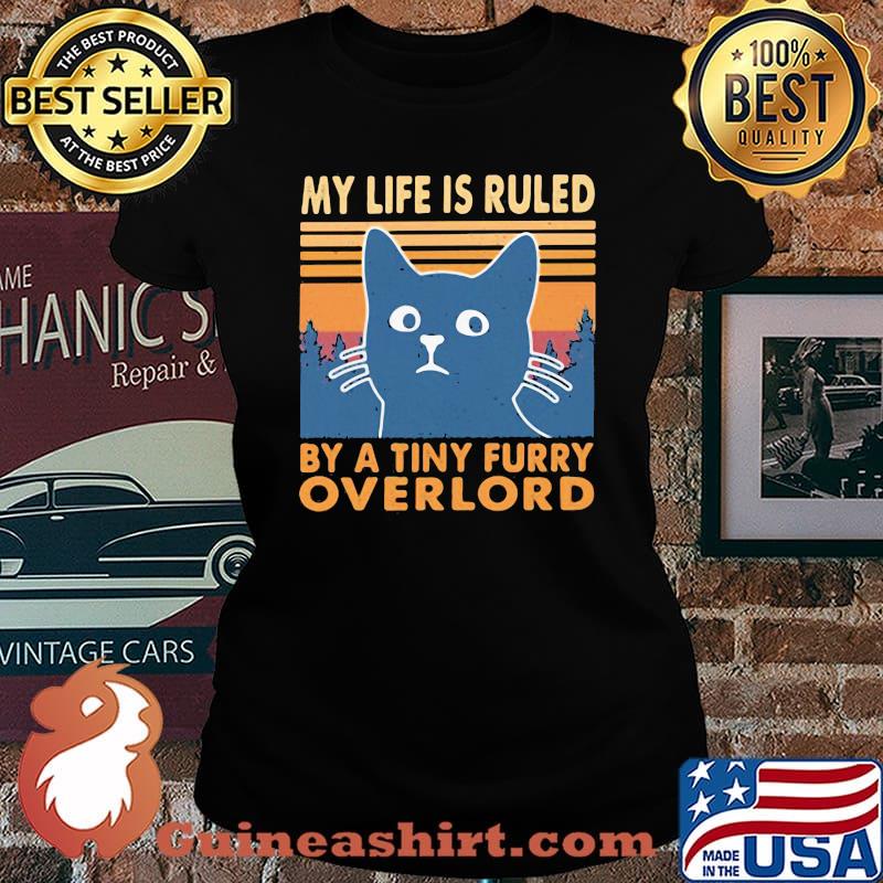My Life Is Ruled By A tiny Furry Overlord Cat Vintage Shirt Laides tee