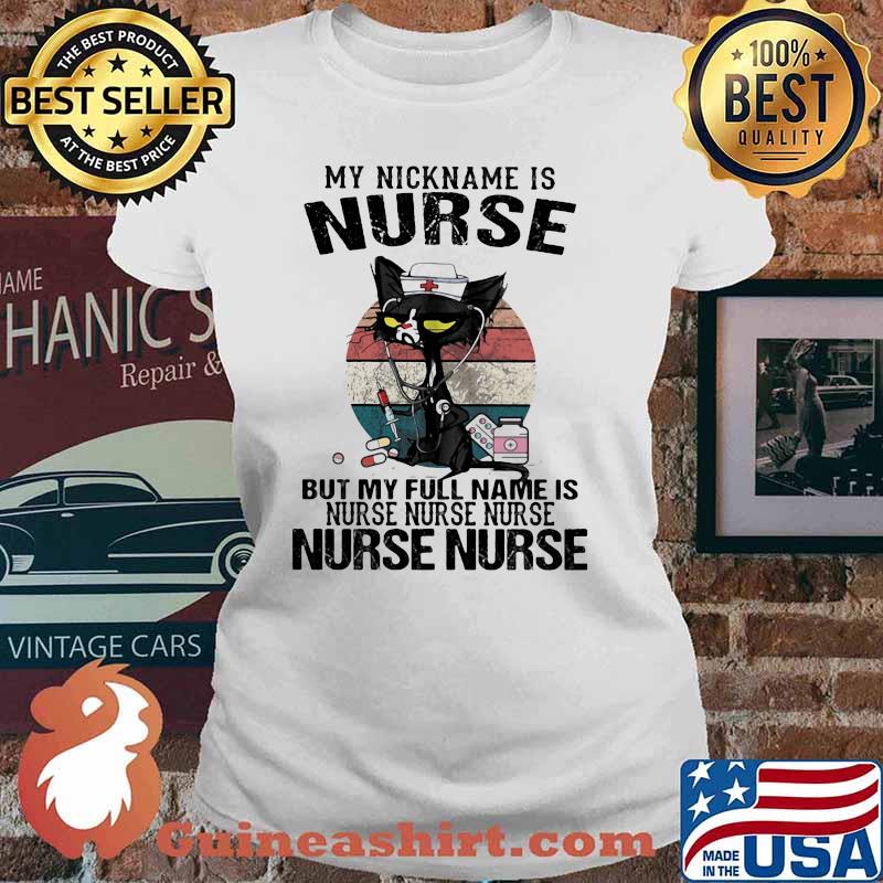 My Nickname Is Nurse But My Full Name Is Nurse Nurse Nurse Vintage Cat Shirt Ladies tee