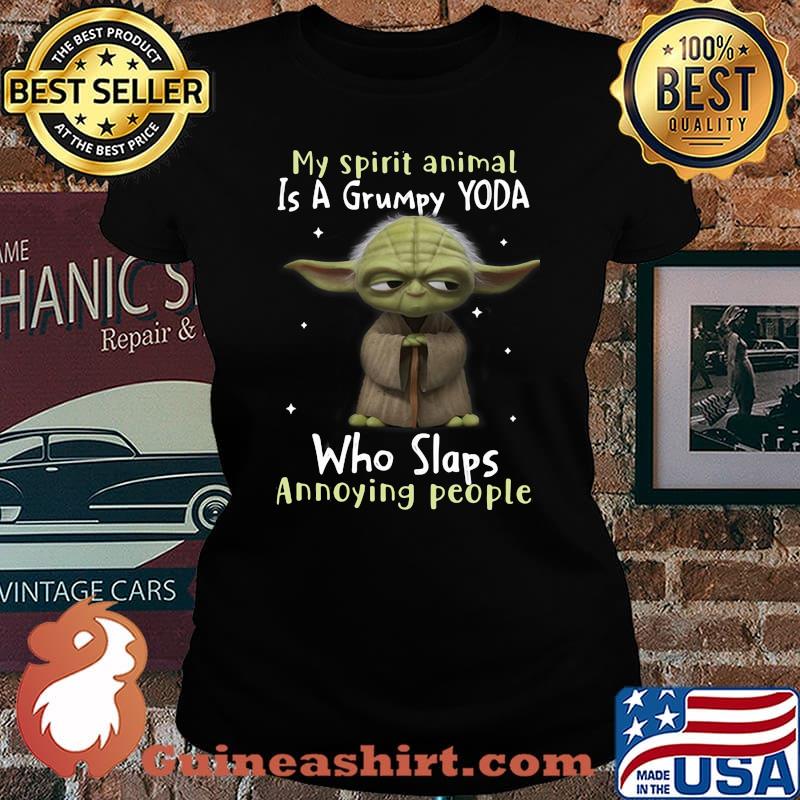 My Spirit Animal Is A Grumpy Yoda Who Slaps Annoying People Yoda Shirt Laides tee