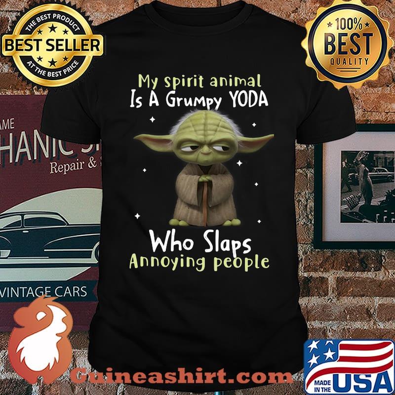 My Spirit Animal Is A Grumpy Yoda Who Slaps Annoying People Yoda Shirt