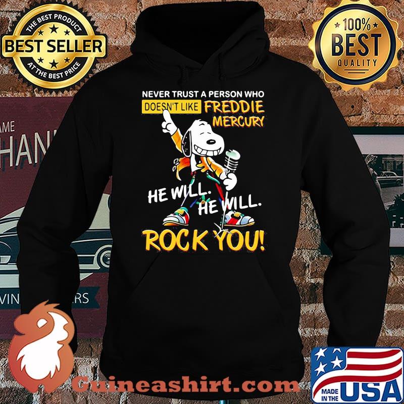 Never Trust A Person Who Doesn’t Like Freddie Mercury He Will Rock You Snoopy Shirt Hoodie