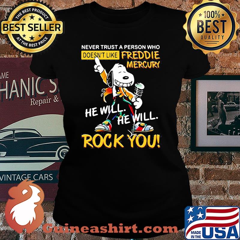 Never Trust A Person Who Doesn’t Like Freddie Mercury He Will Rock You Snoopy Shirt Laides tee