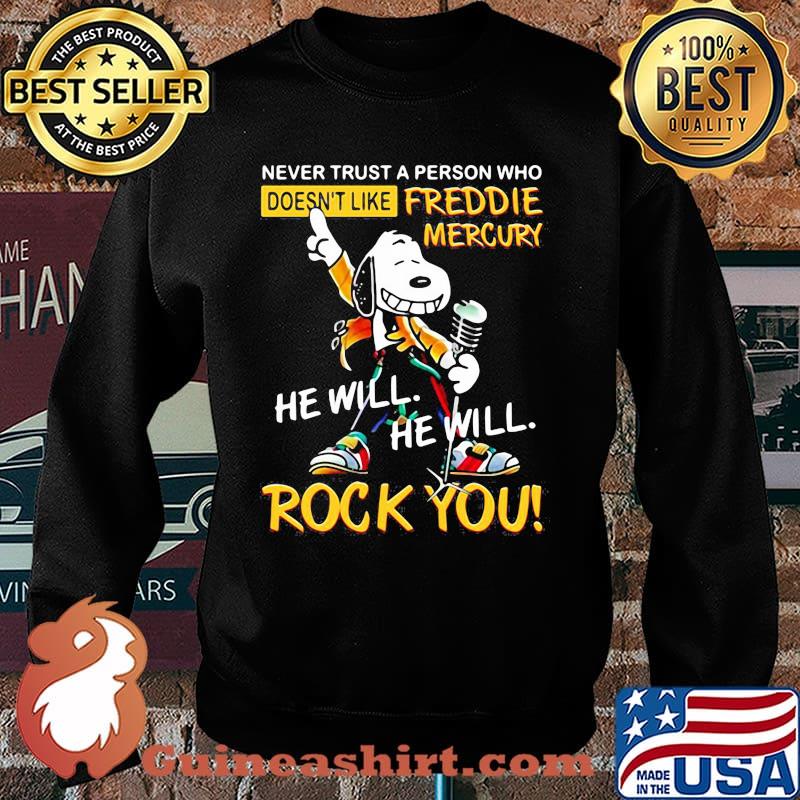 Never Trust A Person Who Doesn’t Like Freddie Mercury He Will Rock You Snoopy Shirt Sweater