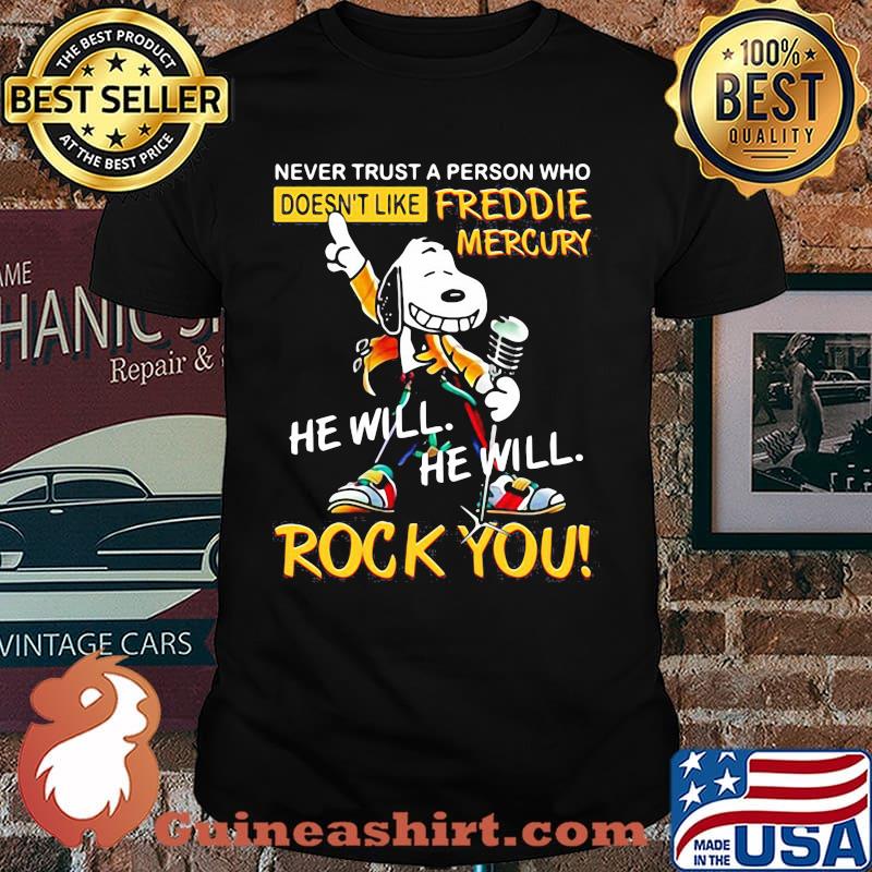 Never Trust A Person Who Doesn’t Like Freddie Mercury He Will Rock You Snoopy Shirt