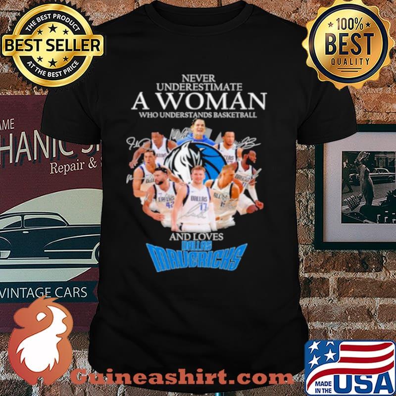 Never underestimate a woman who understands basketball and loves dallas mavericks shirt