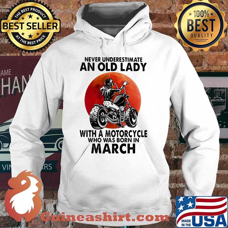 Never Underestimate An Old Lady With A Motorcycle Who Was Born In March Blood Moon Shirt Hoodie