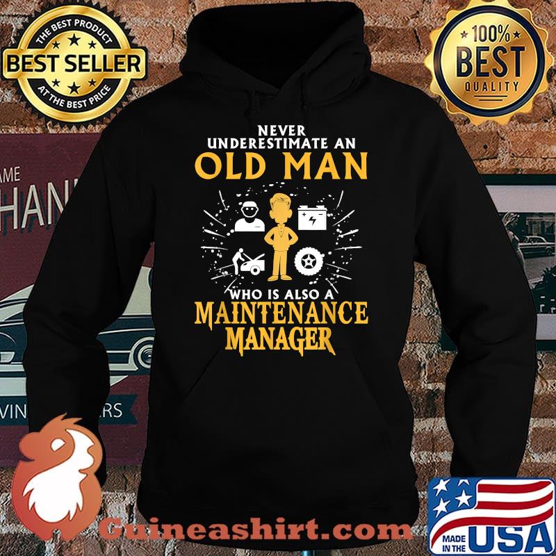 Never underestimate an old man Maintenance Manager T-Shirt Hoodie