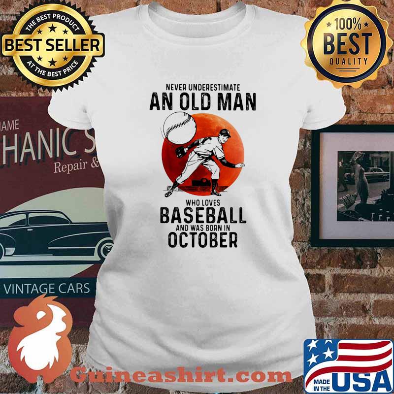 Never Underestimate An Old Man Who Loves Baseball And Was Born In October Blood Moon Shirt Ladies tee