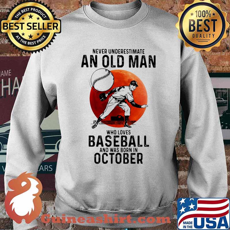 Never Underestimate An Old Man Who Loves Baseball And Was Born In October Blood Moon Shirt Sweater