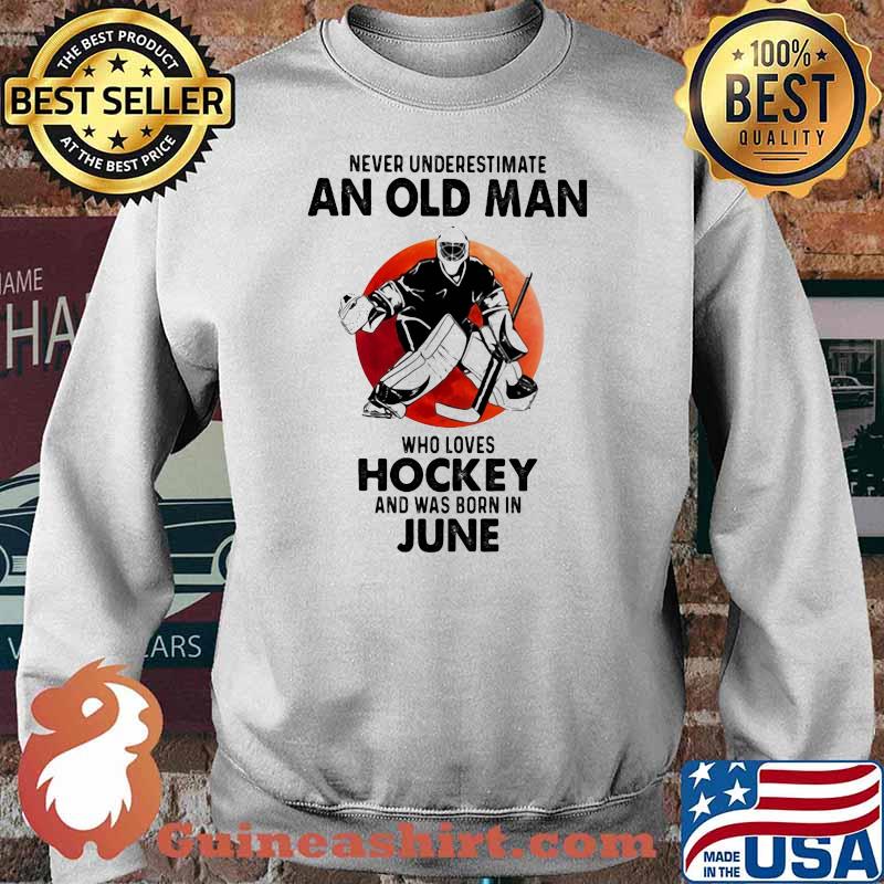 Never Underestimate An Old Man Who Loves Hockey And Was Born In June Blood Moon Sweater