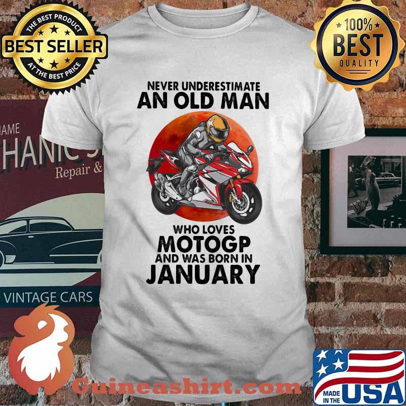 Never Underestimate An Old Man Who Loves Motogp And Was Born In January Blood Moon Shirt