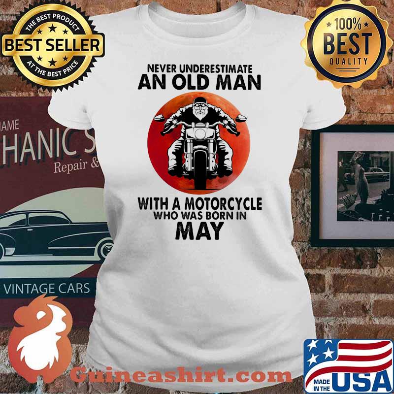Never Underestimate An Old Man With A Motorcycle Who Was Born In May Blood Moon Shirt Ladies tee