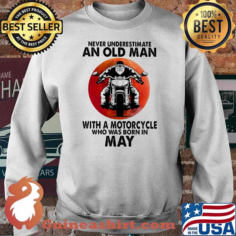 Never Underestimate An Old Man With A Motorcycle Who Was Born In May Blood Moon Shirt Sweater