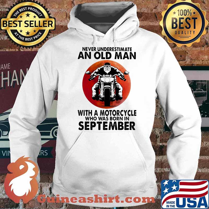 Never Underestimate An Old Man With A Motorcycle Who Was Born In September Blood Moon Shirt Hoodie