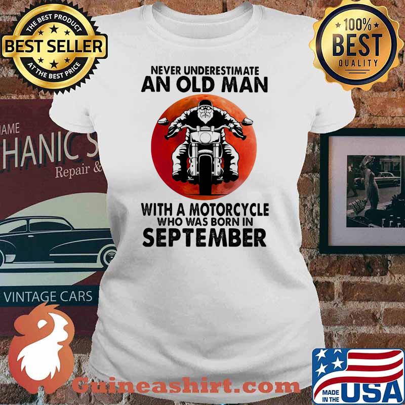 Never Underestimate An Old Man With A Motorcycle Who Was Born In September Blood Moon Shirt Ladies tee