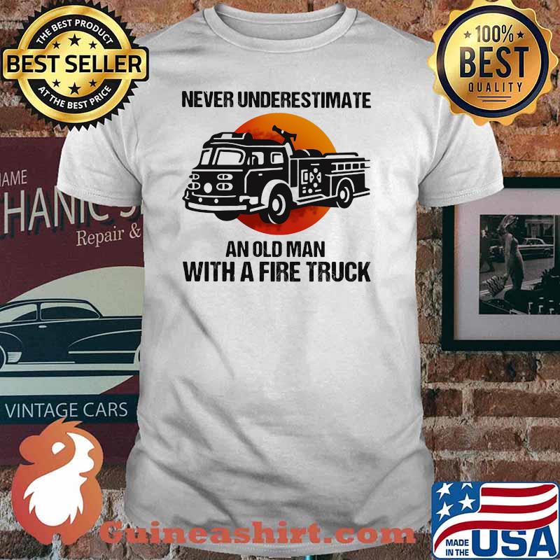 NeverUnderestimate An old Man With A Fire Truck Blood Moon Shirt