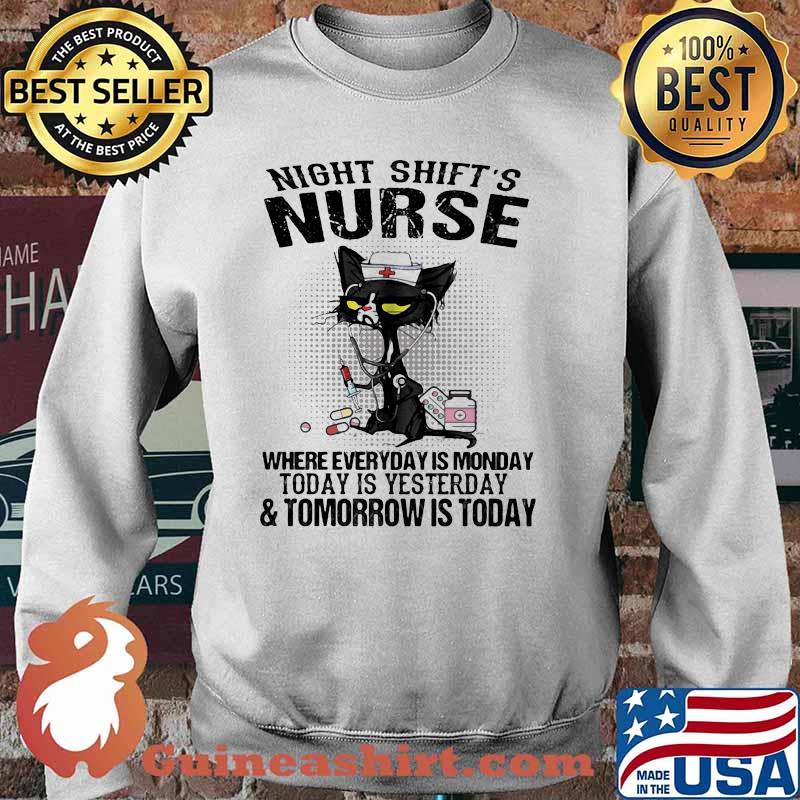 Night Shift's Nurse Where Everyday Is Monday Today Is Yesterday And Tomorrow Is Today Cat Nurse Shirt Sweater