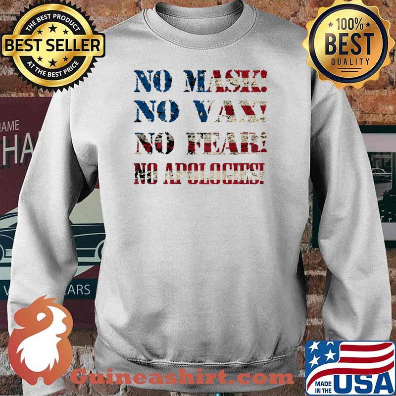No Mask No Vax No Fear No Apologies American Flag Shirt Sweater