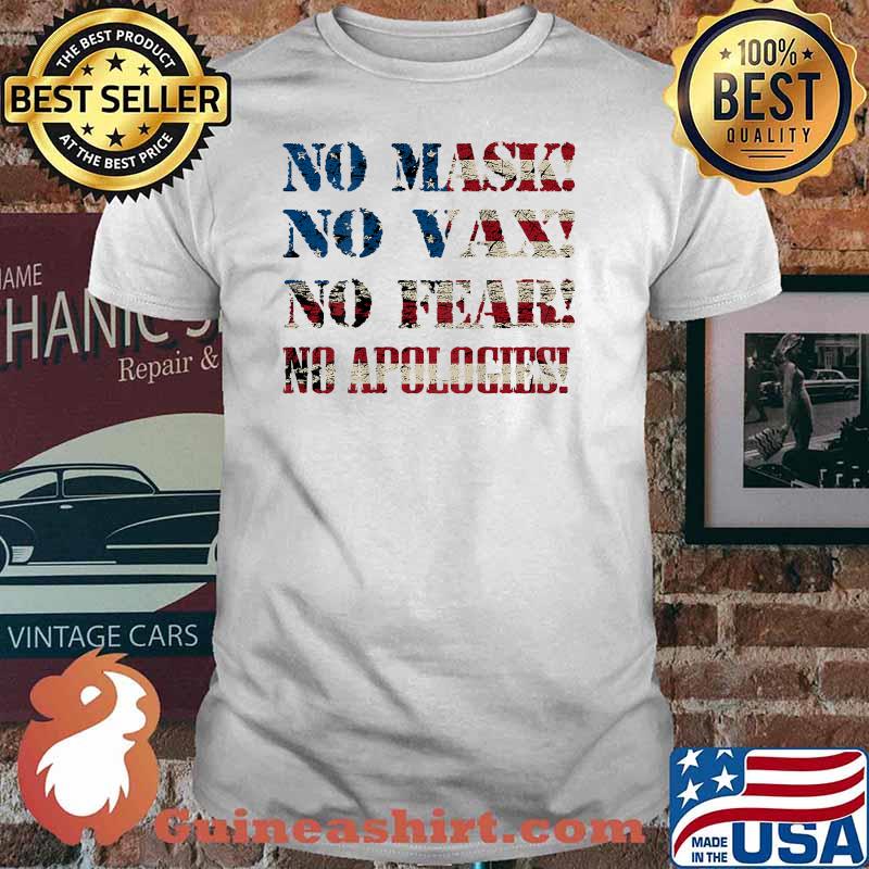No Mask No Vax No Fear No Apologies American Flag Shirt