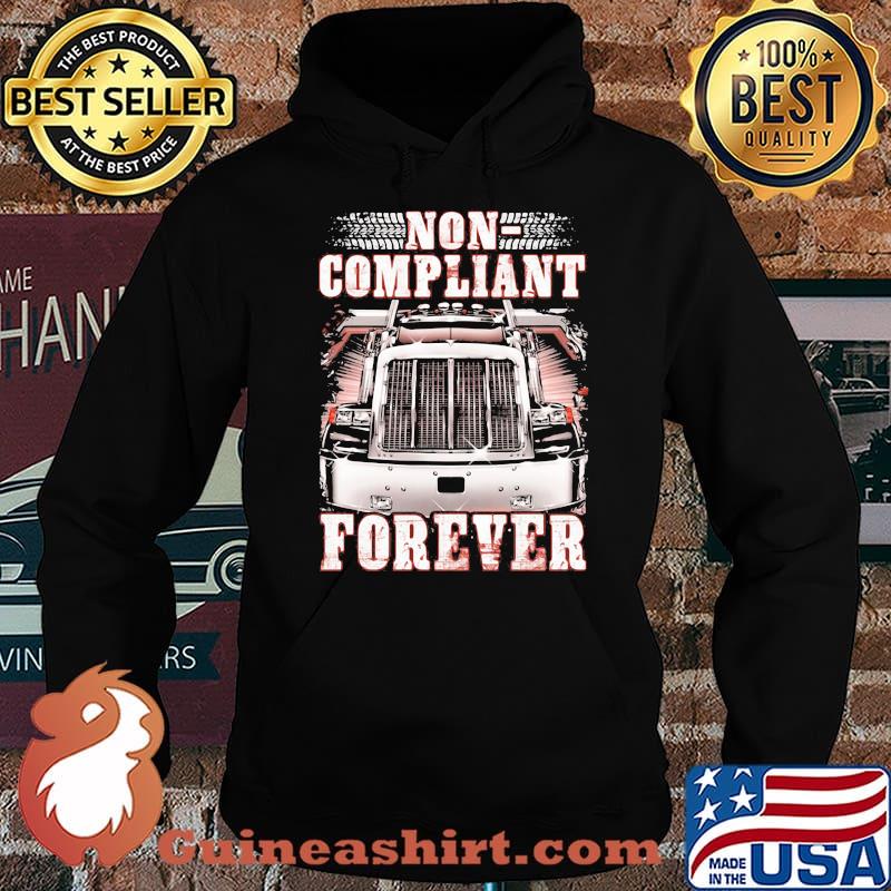 Non Compliant Forever Truck Shirt Hoodie