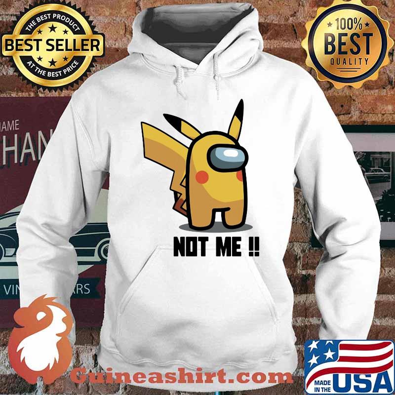 Not me Among us gamer pikachu Hoodie