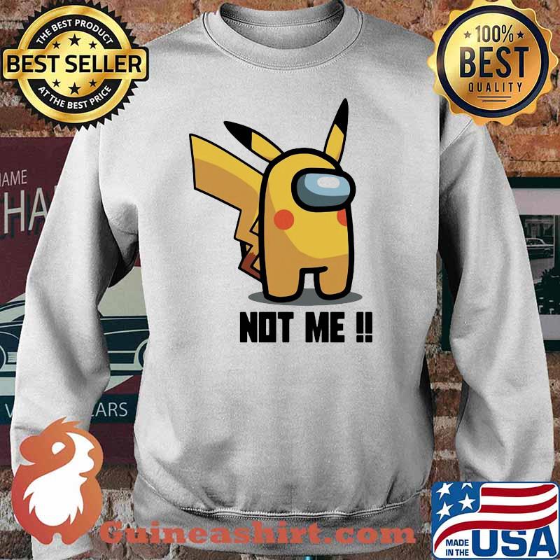 Not me Among us gamer pikachu Sweater