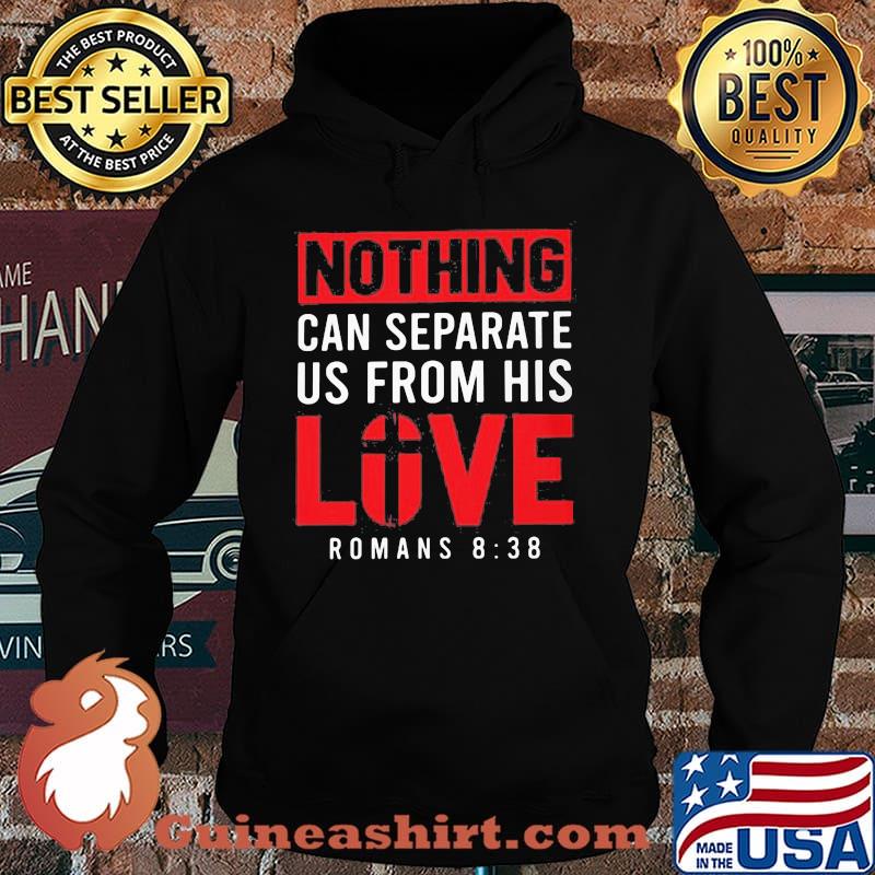 Nothing Can Separete Us From His Love Romans 8 38 Shirt Hoodie