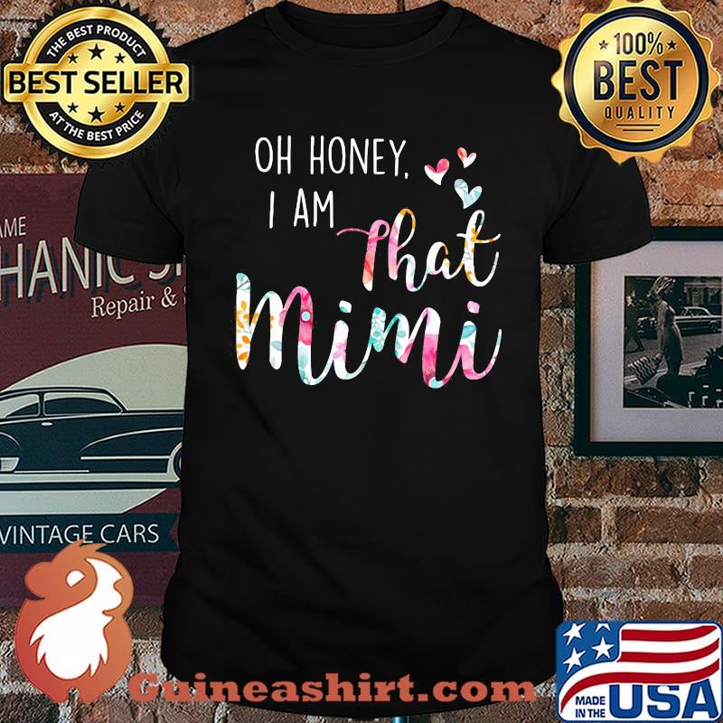 Oh Honey I Am That Mimi Flower Shirt