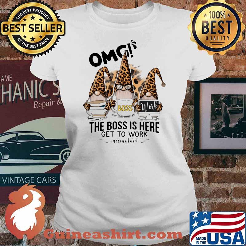 OMG boss work the boss is here get to work accounitant gnome leopard Ladies tee