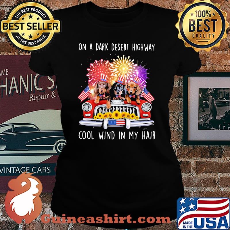 On A Dark Desert Highway Cool Wind In My Hair Dashchund Firework 4th Of July Shirt Laides tee