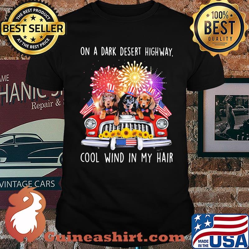 On A Dark Desert Highway Cool Wind In My Hair Dashchund Firework 4th Of July Shirt