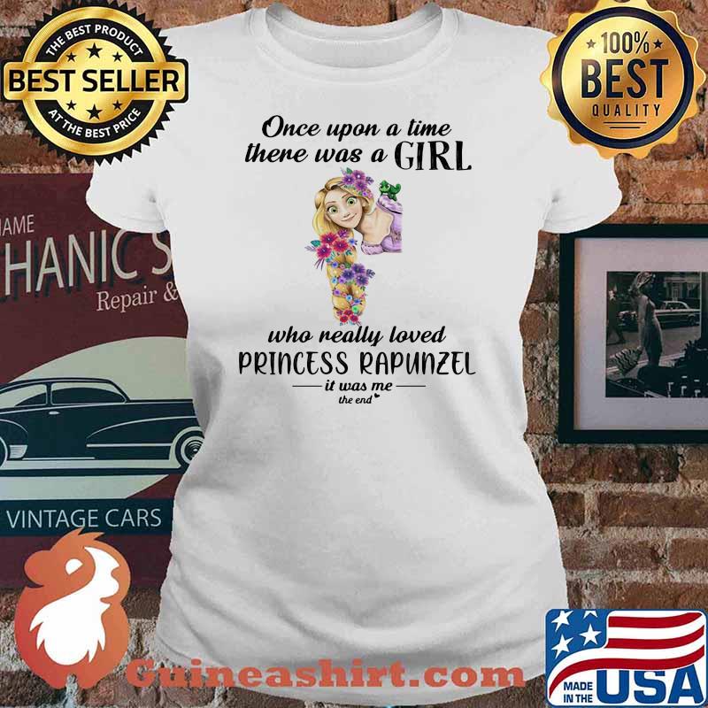 Once Upon A Time There Was A Girl Who Really Loved Princess Rapunzel It Was Me The End Flower Shirt Ladies tee