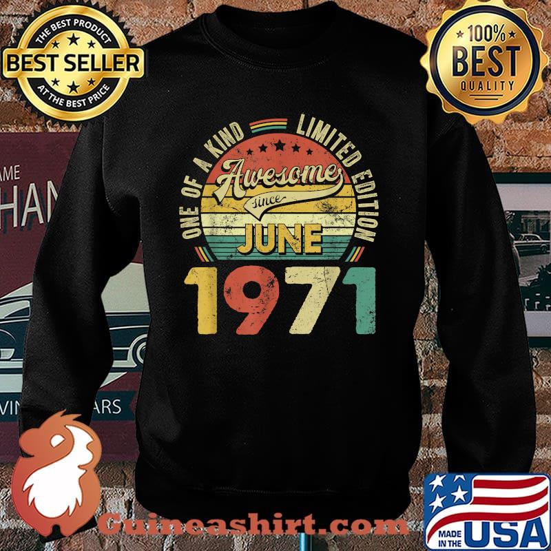 One Of A Kind Limited Edition Awesome Since June 1971 50th Birthday Vintage T-Shirt Sweater