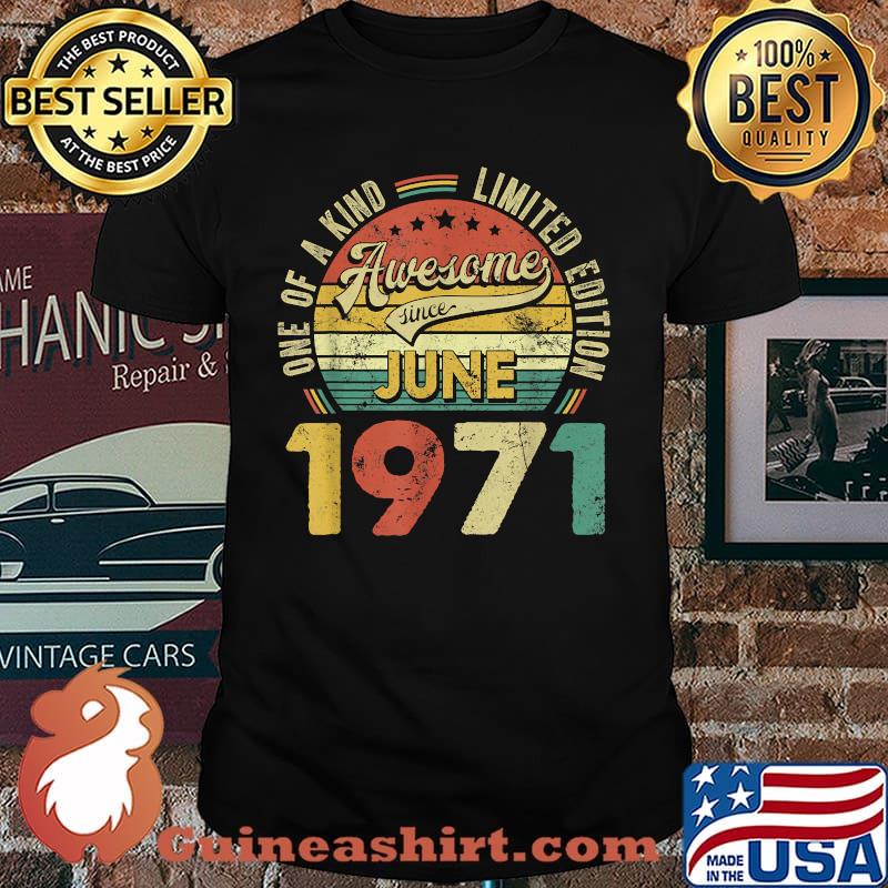 One Of A Kind Limited Edition Awesome Since June 1971 50th Birthday Vintage T-Shirt
