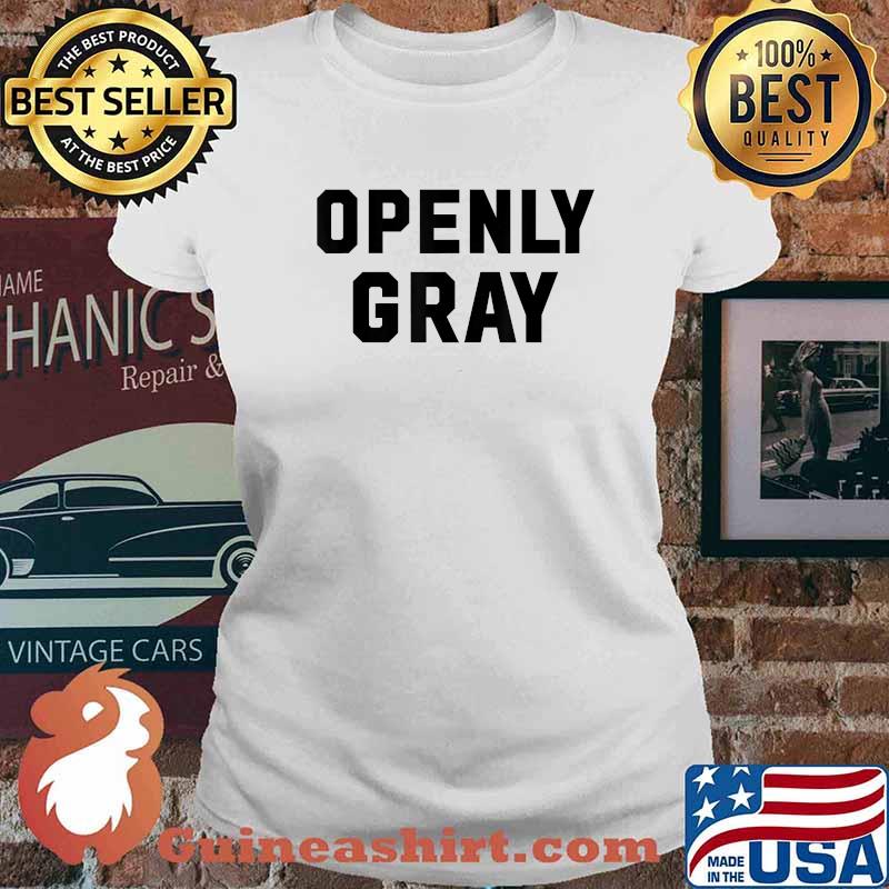 Openly Gray Hair Shirt Ladies tee