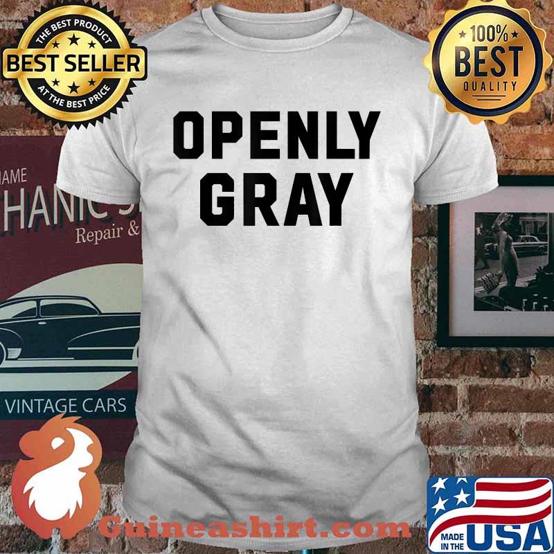 Openly Gray Hair Shirt