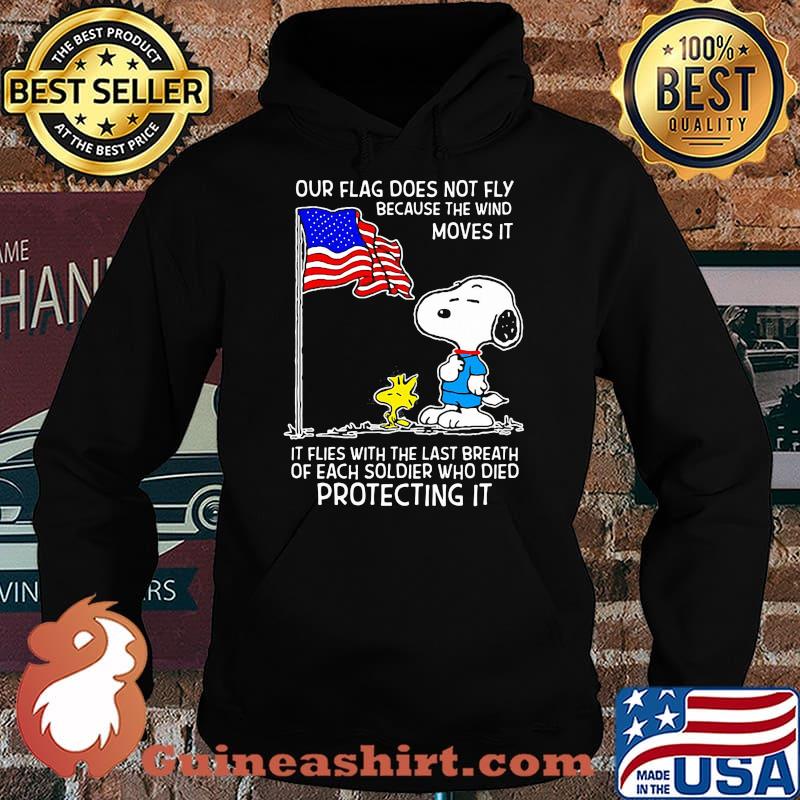 Our Flag Does Not Fly Because The Wind Moves It Flies With The Last Breath Or Each Soldier Who Died Protecting It American Flag Snoopy Shirt Hoodie