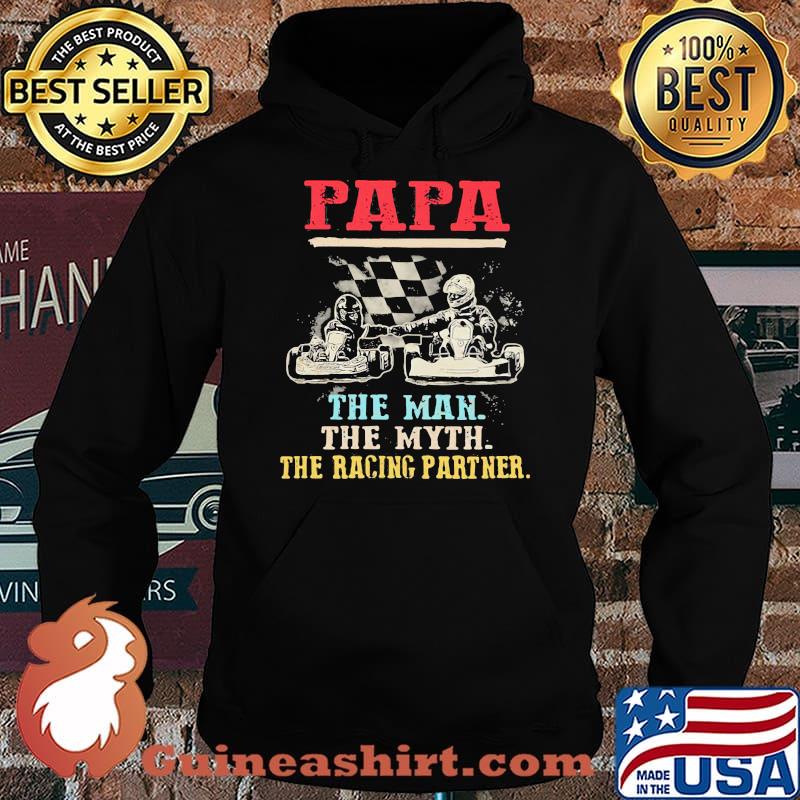 Papa Racing Father Papa The Man The Myth The Racing Partner Shirt Hoodie