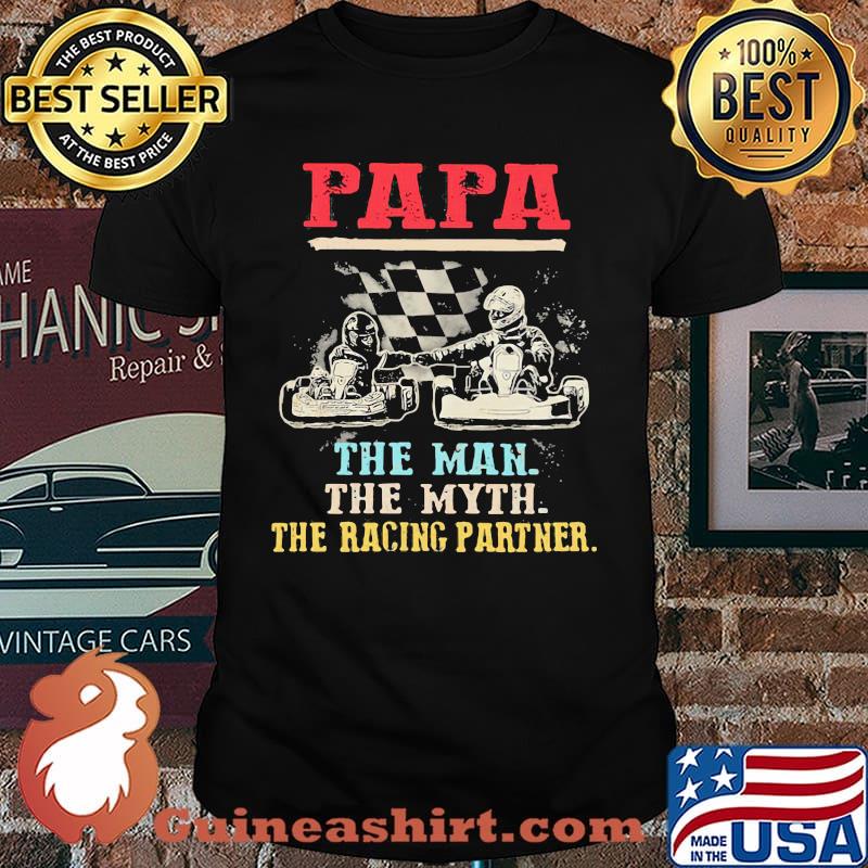 Papa Racing Father Papa The Man The Myth The Racing Partner Shirt