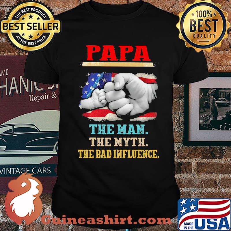 Papa The Man The Myth The Bad Influence American Flag Shirt