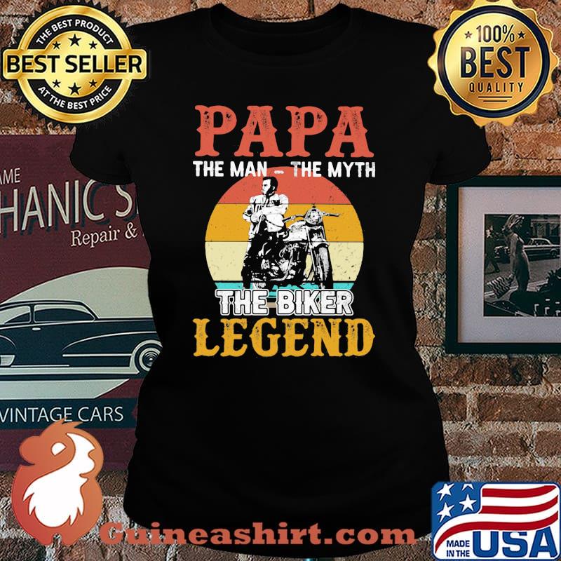 Papa The Man The Myth THe Biker Legend Vintage Shirt Laides tee