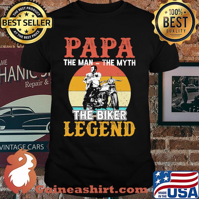 Papa The Man The Myth THe Biker Legend Vintage Shirt