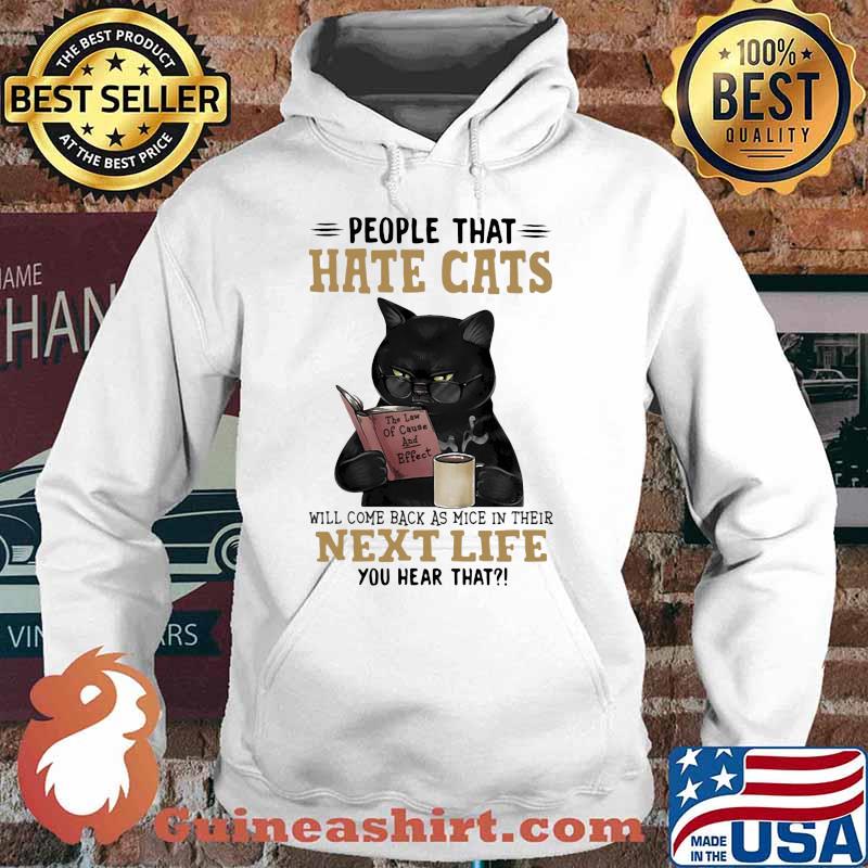 People That Hate Cats Will Come Back As Mice In Their Next Life You Hear That Shirt Hoodie