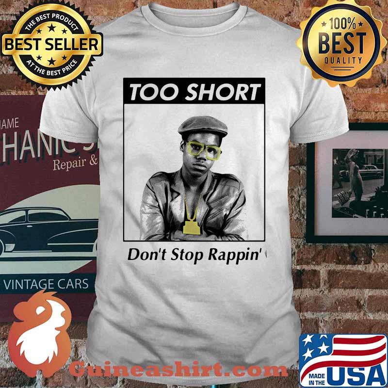 Pimp Too short dont stop rappin shirt