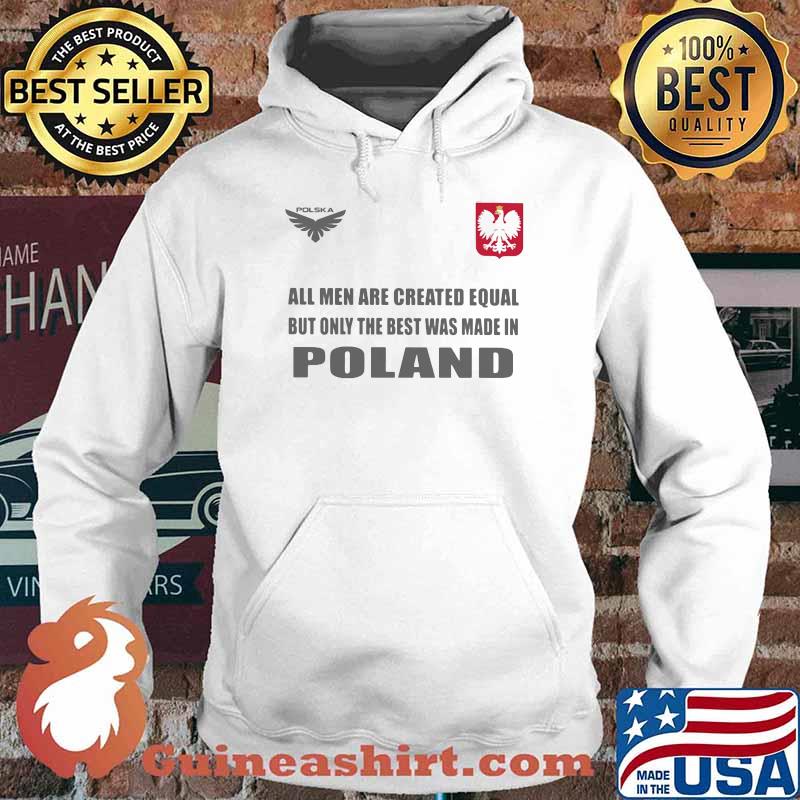 Poland DSA 4 All Men Are Greated Equal But Only The Best Was Made In Poland Shirt Hoodie