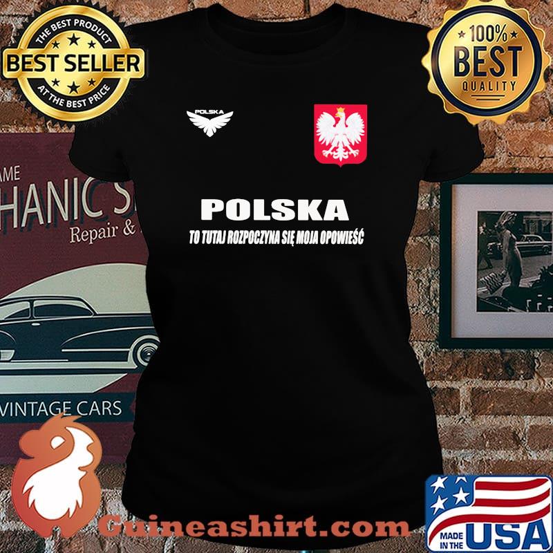 Poland DSA 8 To Tutaj Rozpoczyna Sie Moja Opowiesc Polska Classic Shirt Laides tee