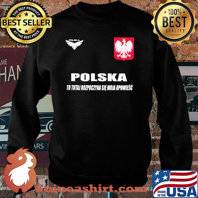 Poland DSA 8 To Tutaj Rozpoczyna Sie Moja Opowiesc Polska Classic Shirt Sweater